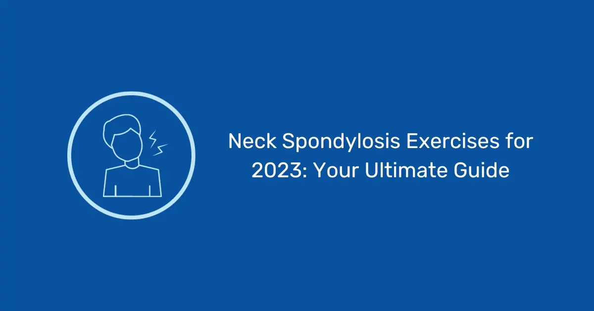 Your Ultimate Guide to Neck Spondylosis Exercises for a Pain-Free Life