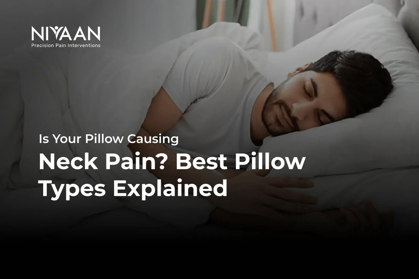 Is Your Pillow Causing Neck Pain Best Pillow Types Explained